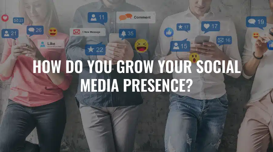 How to Grow Online Presence Social Media