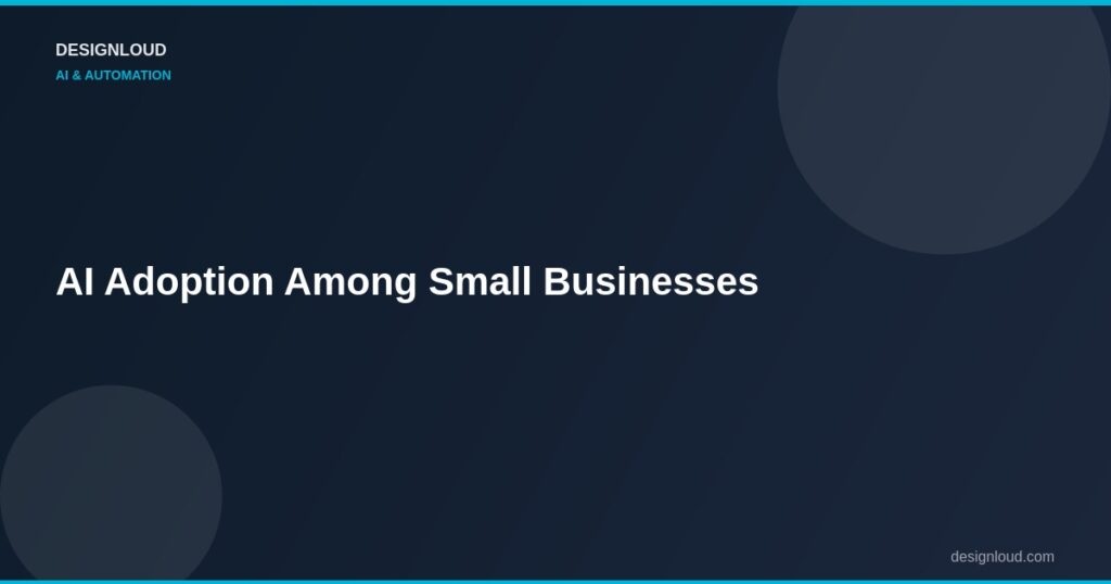 AI Adoption Among Small Businesses: What the Data Shows