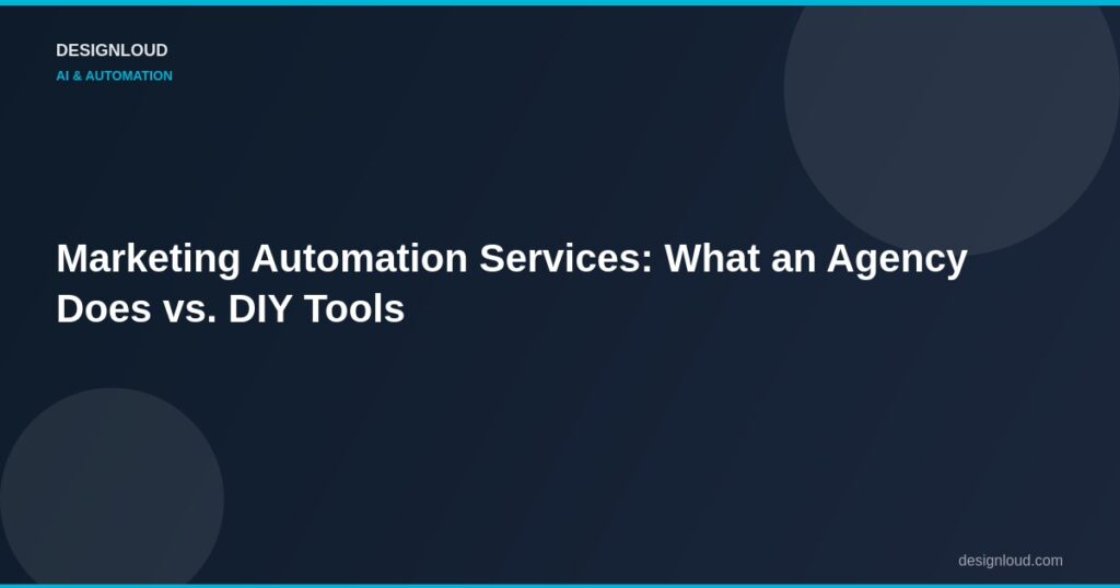 Marketing Automation Services: What an Agency Does vs. DIY Tools