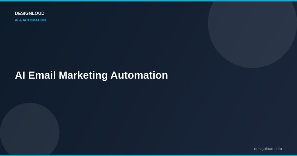 AI Email Marketing Automation: Set It Up Once, Nurture Leads Forever