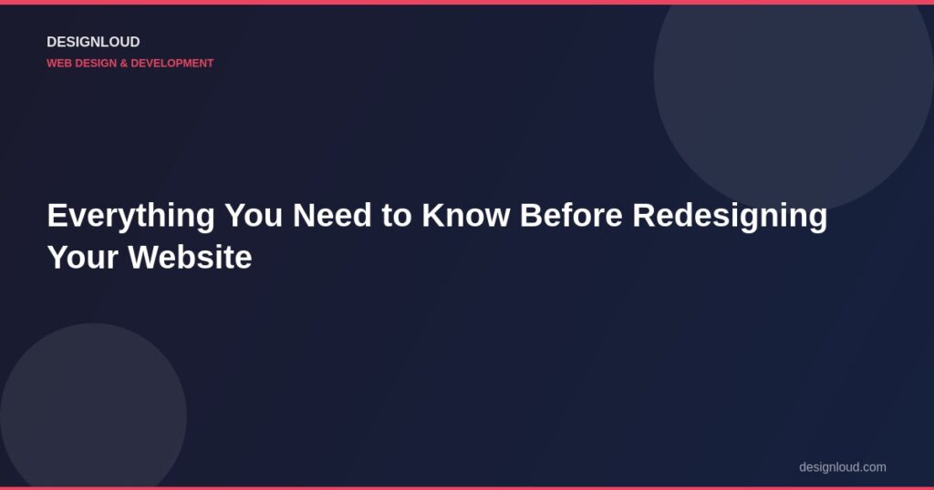 Everything You Need to Know Before Redesigning Your Business Website