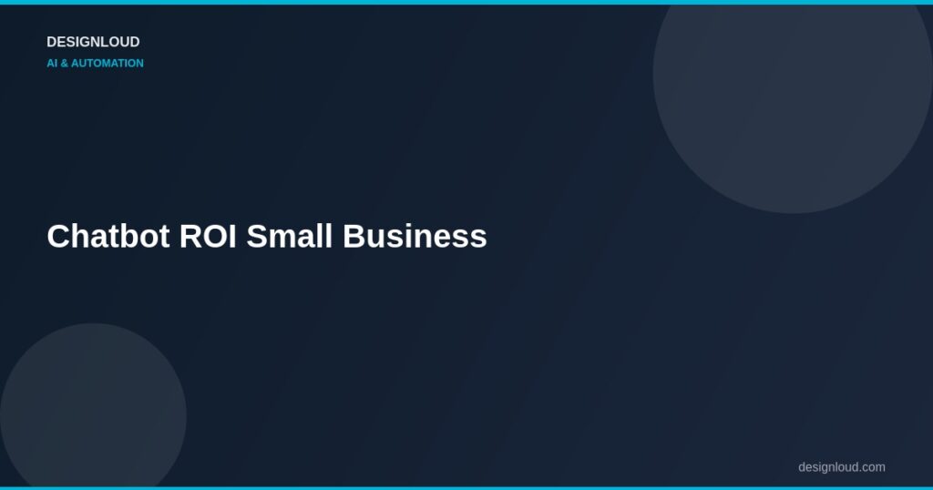 Chatbot ROI: The Real Numbers for Small Business
