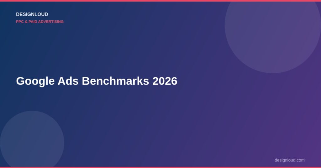 Google Ads Benchmarks by Industry: 2026 Edition