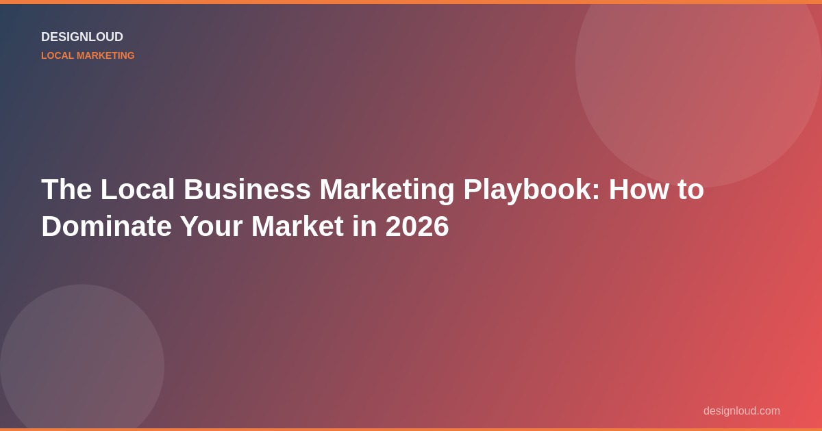 Local Business Marketing Playbook: Dominate Your Market in 2026 ...