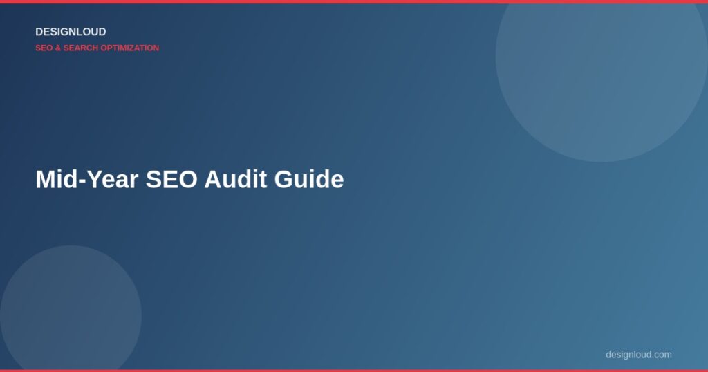 Mid-Year SEO Audit: What to Check and How to Adjust