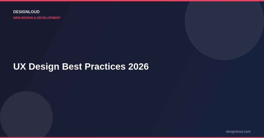 UX Design Best Practices for 2026: What Converts Visitors into Customers