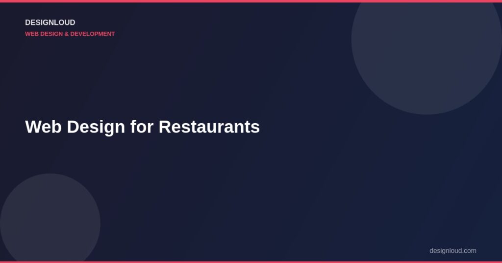 Web Design for Restaurants: What Makes Diners Click 'Order Now'